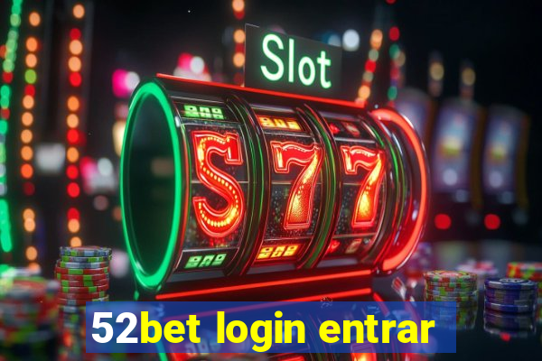 52bet login entrar